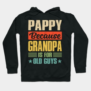 Pappy Because Grandpa is For Old Guys Hoodie